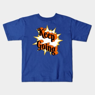 Keep going Kids T-Shirt